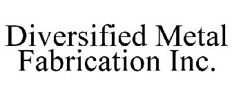 DIVERSIFIED METAL FABRICATION INC.