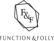 F&F FUNCTION & FOLLY