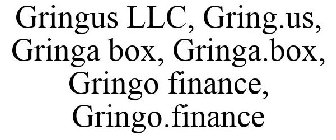 GRINGUS LLC, GRING.US, GRINGA BOX, GRINGA.BOX, GRINGO FINANCE, GRINGO.FINANCE