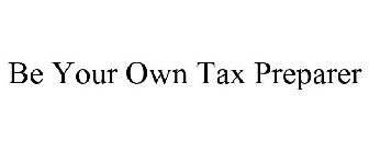 BE YOUR OWN TAX PREPARER