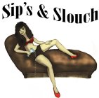 SIP'S & SLOUCH
