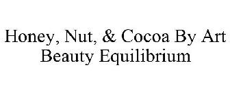 HONEY NUT & COCOA BY ART BEAUTY EQUILIBRIUM