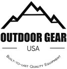 OUTDOOR GEAR USA BUILT-TO-LAST QUALITY EQUIPMENT