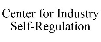 CENTER FOR INDUSTRY SELF-REGULATION