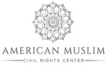AMERICAN MUSLIM CIVIL RIGHTS CENTER