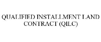QUALIFIED INSTALLMENT LAND CONTRACT (QILC)