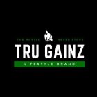 THE HUSTLE NEVER STOPS  TRU GAINS -LIFESTYLE BRAND