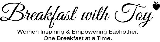 BREAKFAST WITH TOY WOMEN INSPIRING & EMPOWERING EACHOTHER, ONE BREAKFAST AT A TIME.