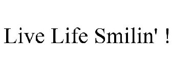 LIVE LIFE SMILIN' !