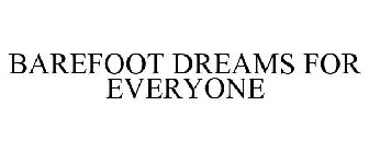 BAREFOOT DREAMS FOR EVERYONE