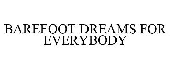 BAREFOOT DREAMS FOR EVERYBODY