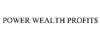 POWER WEALTH PROFIT$