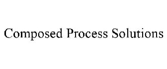 COMPOSED PROCESS SOLUTIONS