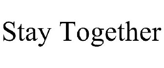 STAY TOGETHER