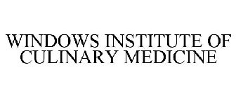 WINDOWS INSTITUTE OF CULINARY MEDICINE