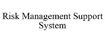 RISK MANAGEMENT SUPPORT SYSTEM