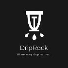 DRIPRACK WHERE EVERY DROP MATTERS...