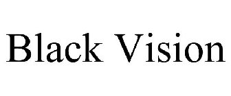 BLACK VISION