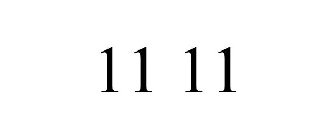 11 11