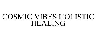 COSMIC VIBES HOLISTIC HEALING