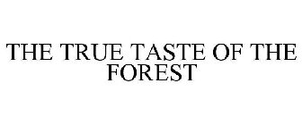 THE TRUE TASTE OF THE FOREST