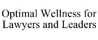 OPTIMAL WELLNESS FOR LAWYERS AND LEADERS