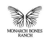 MONARCH BONES RANCH