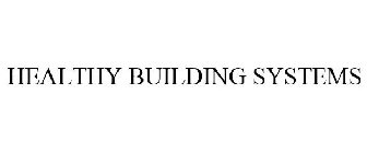 HEALTHY BUILDING SYSTEMS