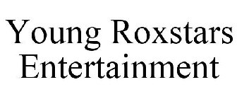 YOUNG ROXSTARS ENTERTAINMENT