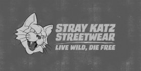 STRAY KATZ STREETWEAR LIVE WILD, DIE FREE