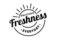 DELICIOUS FRESHNESS EVERYDAY