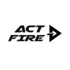 ACT FIRE