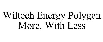 WILTECH ENERGY POLYGEN MORE, WITH LESS