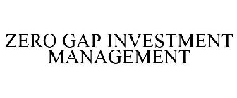 ZERO GAP INVESTMENT MANAGEMENT