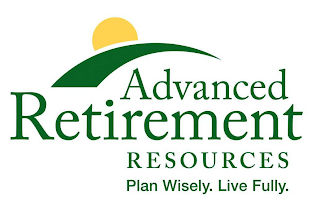 ADVANCED RETIREMENT RESOURCES PLAN WISELY. LIVE FULLY.