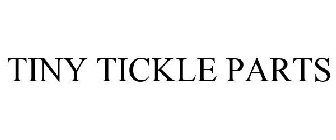 TINY TICKLE PARTS