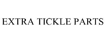 EXTRA TICKLE PARTS