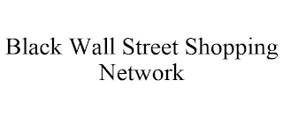 BLACK WALL STREET SHOPPING NETWORK