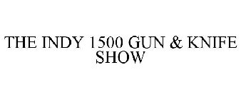 THE INDY 1500 GUN & KNIFE SHOW