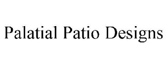 PALATIAL PATIO DESIGNS