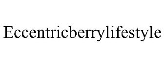 ECCENTRICBERRYLIFESTYLE