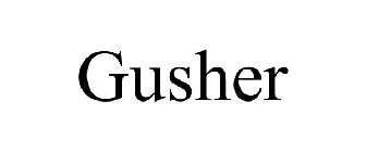 GUSHER