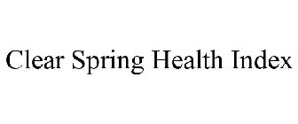 CLEAR SPRING HEALTH INDEX