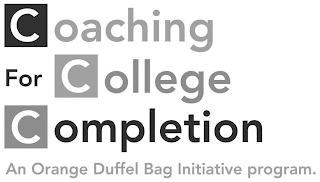 COACHING FOR COLLEGE COMPLETION AN ORANGE DUFFEL BAG INITIATIVE PROGRAM.
