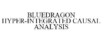 BLUEDRAGON HYPER-INTEGRATED CAUSAL ANALYSIS