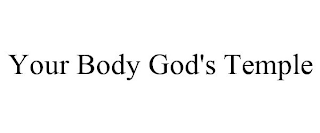 YOUR BODY GOD'S TEMPLE