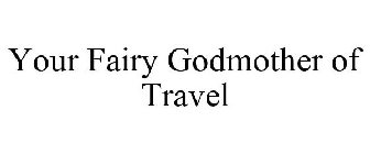 YOUR FAIRY GODMOTHER OF TRAVEL