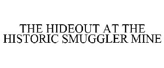 THE HIDEOUT AT THE HISTORIC SMUGGLER MINE