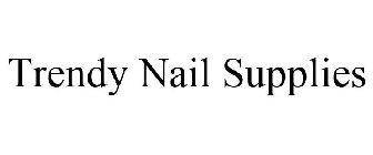 TRENDY NAIL SUPPLIES