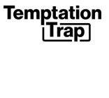 TEMPTATION TRAP